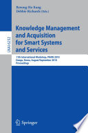 Knowledge Management and Acquisition for Smart Systems and Services [E-Book] : 11th International Workshop, PKAW 2010, Daegue, Korea, August 20 - September 3, 2010. Proceedings /