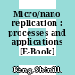 Micro/nano replication : processes and applications [E-Book] /