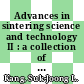 Advances in sintering science and technology II : a collection of papers presented at The International Conference on Sintering 2011, August 28 - September 1, Jeju Korea [E-Book] /