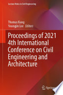Proceedings of 2021 4th International Conference on Civil Engineering and Architecture [E-Book] /