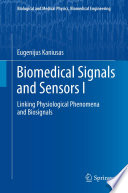 Biomedical Signals and Sensors I [E-Book] : Linking Physiological Phenomena and Biosignals /