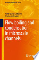 Flow boiling and condensation in microscale channels [E-Book] /