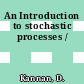 An Introduction to stochastic processes /