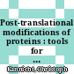 Post-translational modifications of proteins : tools for functional proteomics /