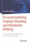 Personalmarketing, Employer Branding und Mitarbeiterbindung : Forschungsbefunde und Praxistipps aus der Personalpsychologie /