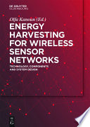 Energy harvesting for wireless sensor networks : technology, components and system design [E-Book] /
