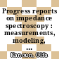 Progress reports on impedance spectroscopy : measurements, modeling, and application [E-Book] /