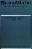 Vorkritische Schriften 2 : 1757-1777 /