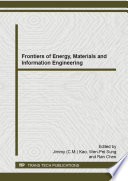 Frontiers of energy, materials and information engineering : selected, peer reviewed papers from the 2014 International Conference on Frontiers of Energy, Materials and Information Engineering (ICFMEI 2014), August 21-22, 2014, Hong Kong [E-Book] /