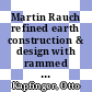 Martin Rauch refined earth construction & design with rammed earth [E-Book] /