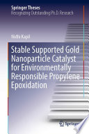 Stable Supported Gold Nanoparticle Catalyst for Environmentally Responsible Propylene Epoxidation [E-Book] /