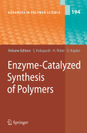 Enzyme-Catalyzed Synthesis of Polymers [E-Book] /
