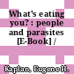 What's eating you? : people and parasites [E-Book] /