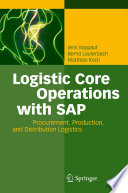 Logistic Core Operations with SAP [E-Book] : Procurement, Production and Distribution Logistics /