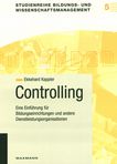 Controlling : eine Einführung für Bildungseinrichtungen und andere Dienstleistungsorganisationen /