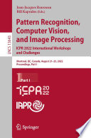 Pattern Recognition, Computer Vision, and Image Processing. ICPR 2022 International Workshops and Challenges [E-Book] : Montreal, QC, Canada, August 21-25, 2022, Proceedings, Part I /