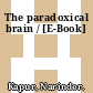 The paradoxical brain / [E-Book]