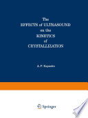 The Effects of Ultrasound on the Kinetics of Crystallization [E-Book] /