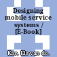 Designing mobile service systems / [E-Book]