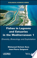 Fishes in lagoons and estuaries in the Mediterranean 1 : diversity, bioecology and exploitation [E-Book] /