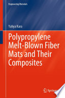 Polypropylene Melt-Blown Fiber Mats and Their Composites [E-Book] /