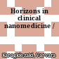 Horizons in clinical nanomedicine /