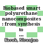 Biobased smart polyurethane nanocomposites : from synthesis to applications [E-Book]  /