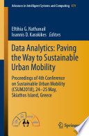Data Analytics: Paving the Way to Sustainable Urban Mobility [E-Book] : Proceedings of 4th Conference on Sustainable Urban Mobility (CSUM2018), 24 - 25 May, Skiathos Island, Greece /