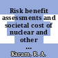 Risk benefit assessments and societal cost of nuclear and other energy sources.