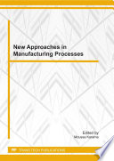 New approaches in the manufacturing processes : special topic volume with invited peer reviewed papers only [E-Book] /