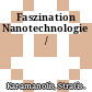 Faszination Nanotechnologie /