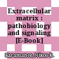 Extracellular matrix : pathobiology and signaling [E-Book] /