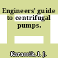 Engineers' guide to centrifugal pumps.