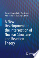 A New Development at the Intersection of Nuclear Structure and Reaction Theory [E-Book] /