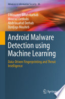 Android Malware Detection using Machine Learning [E-Book] : Data-Driven Fingerprinting and Threat Intelligence /