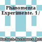Phänomenta Experimente. 1 /