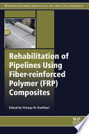 Rehabilitation of pipelines using fiber-reinforced polymer (FRP) composites [E-Book] /