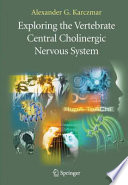 Exploring the Vertebrate Central Cholinergic Nervous System [E-Book] /