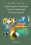 Exploring the vertebrate cholineric nervous system /