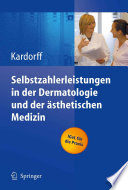 Selbstzahlerleistungen in der Dermatologie und der ästhetischen Medizin [E-Book] /