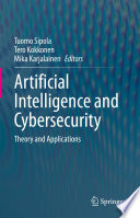 Artificial Intelligence and Cybersecurity [E-Book] : Theory and Applications /