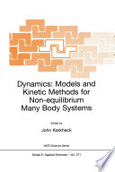 Dynamics: Models and Kinetic Methods for Non-equilibrium Many Body Systems [E-Book] /