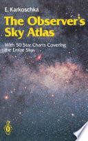 The Observer’s Sky Atlas [E-Book] : With 50 Star Charts Covering the Entire Sky /