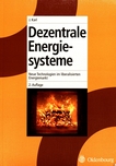 Dezentrale Energiesysteme : neue Technologien im liberalisierten Energiemarkt /