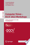 Computer Vision - ECCV 2022 Workshops [E-Book] : Tel Aviv, Israel, October 23-27, 2022, Proceedings, Part V /