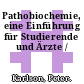 Pathobiochemie, eine Einführung für Studierende und Ärzte /