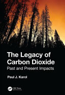 The legacy of carbon dioxide : past and present impacts /