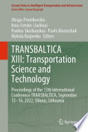 TRANSBALTICA XIII: Transportation Science and Technology [E-Book] : Proceedings of the 13th International Conference TRANSBALTICA, September 15-16, 2022, Vilnius, Lithuania /