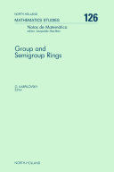 Group and semigroup rings [E-Book] : proceedings of the International Conference on Group and Semigroup Rings, University of the Witwatersrand, Johannesburg, South Africa, 7-13 July, 1985 /