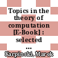 Topics in the theory of computation [E-Book] : selected papers of the International Conference on "Foundations of Computation Theory", FCT '83, Borgholm, Sweden, August 21-27, 1983 /